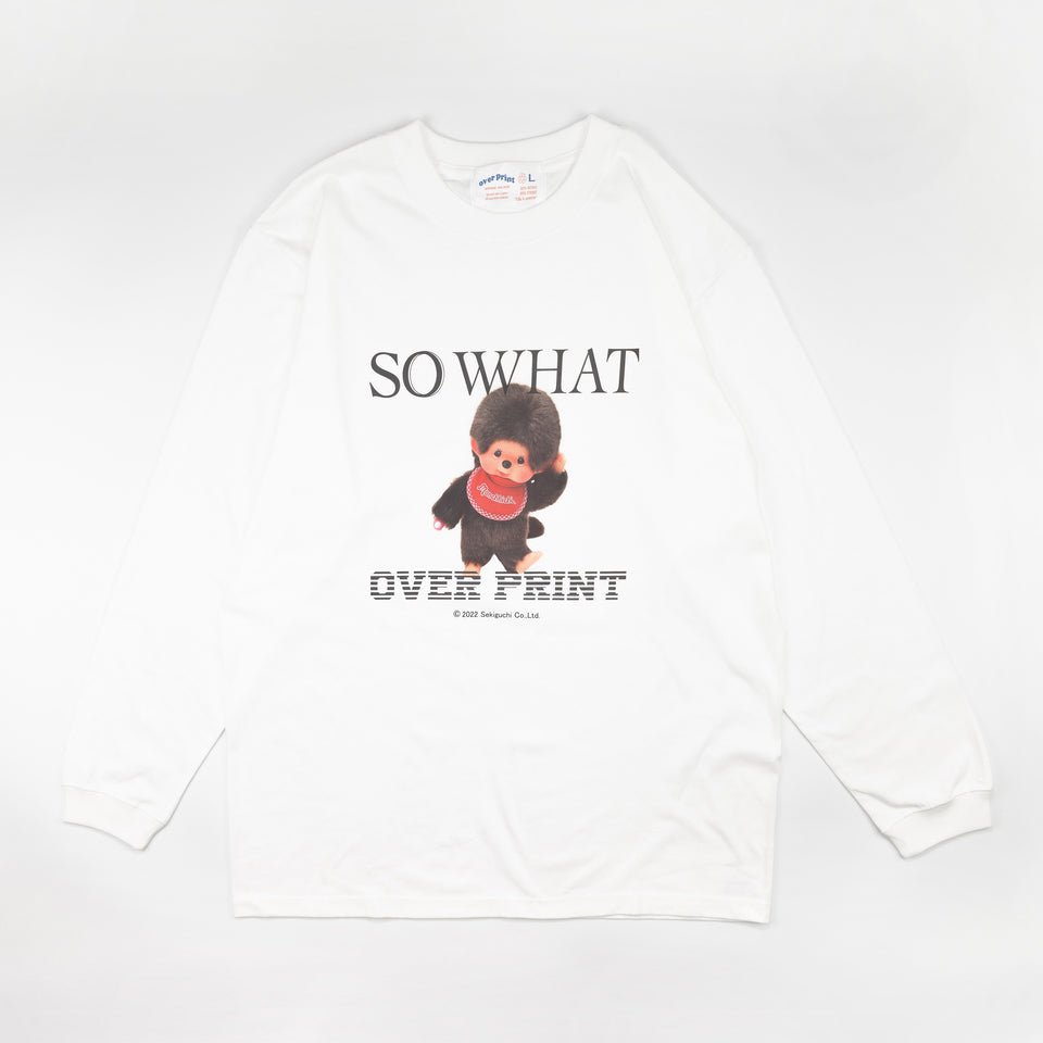 Over Print SO WHAT LS Tee *Monchhich